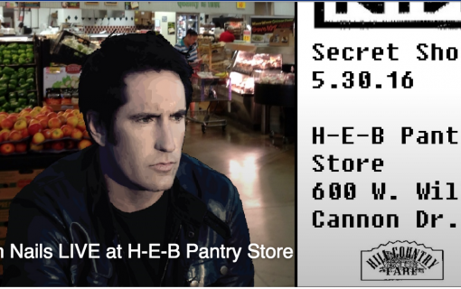 No Nine Inch Nails is Not Playing at HEB — Or Are They?