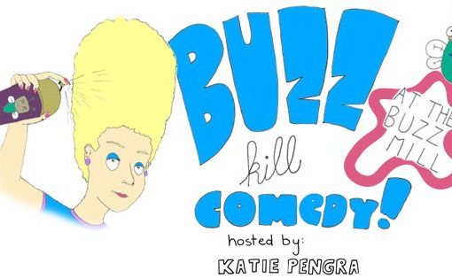 Hot ‘n’ Hilarious: Buzzkill at the Buzzmill, Hosted by Katie Pengra